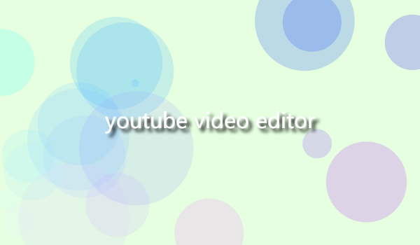 Some tips for using YouTube Video Editor缩略图